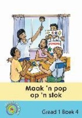 Maak 'n pop op 'n stok: Gr 1: Gegradieerde leesboeke