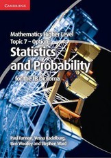 Mathematics Higher Level for the IB Diploma Option Topic 7 Statistics and Probability