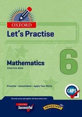 Oxford mathematics CAPS: Gr 6: Practice book