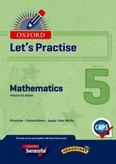 Oxford Mathematics CAPS: Oxford mathematics CAPS: Gr 5: Practice book Gr 5: Practice Book