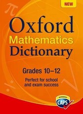 Oxford Maths Dictionary: Oxford maths dictionary: Gr 10 - 12 Gr 10 - 12