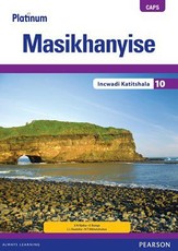 Platinum Masikhanyise Grade 10 Teacher's Guide (Includes Control Test Book) (IsiXhosa Home Language) : Grade 10: Teacher's guide