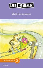 Reading is Easy: Drie lewenslesse : Grade 4