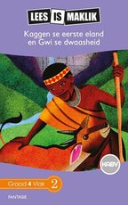 Reading is Easy: Kaggen se eerste eland en Gwi se dwaasheid : Grade 4