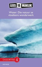 Reading is Easy: Water: Die natuur se vloeibare wonderwerk : Grade 4