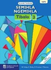 Semihla Ngemihla Tibalo: Semihla ngemihla tibalo: Gr 3: Learner's book Gr 3: Learner's Book