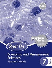 Spot On Economic and Management Sciences Grade 7 Teacher's Guide and Free Poster Pack : Grade 7: Teacher's Guide