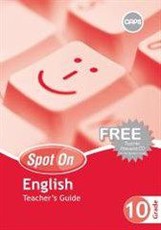 Spot On English First Additional Language Grade 10 Teacher's Guide and Free Teacher's Resource CD : Grade 10: Teacher's Guide