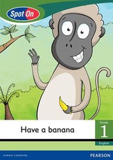 Spot On English Grade 1 Level 3 Big Book: Have a banana : Grade 1