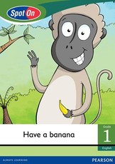 Spot On English Grade 1 Level 3 Reader: Have a banana : Grade 1