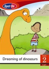 Spot On English Grade 2 Level 2 Reader: Dreaming of dinosaurs : Grade 2