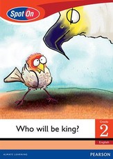 Spot On English Grade 2 Level 3 Big Book: Who will be king : Grade 2