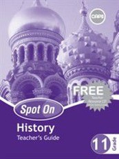 Spot On History Grade 11 Teacher's Guide and Free Teacher's Resource CD : Grade 11: Teacher's Guide