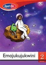 Spot On IsiXhosa Grade 2 Reader: Emajukujukwini : Grade 2