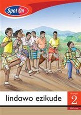 Spot On IsiXhosa Grade 2 Reader: Lindawo ezikude : Grade 2