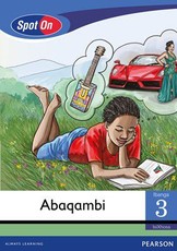 Spot On IsiXhosa Grade 3 Reader: Abaqmbi : Grade 3