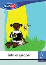 Spot On IsiXhosa Grade 3 Reader: Isifo esiyingozi : Grade 3