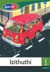 Spot On IsiZulu Grade 1 Big Book: Izithuthi : Grade 1