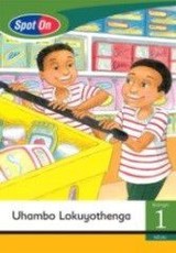 Spot On IsiZulu Grade 1 Big Book: Uhambo Lokuyothenga : Grade 1