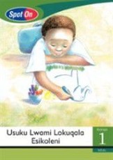 Spot On IsiZulu Grade 1 Big Book: Usuku Lwami Lokuqala Esikoleni : Grade 1