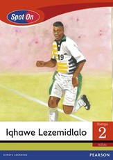 Spot On IsiZulu Grade 2 Big Book: Iqhawe Lezemidlalo : Grade 2