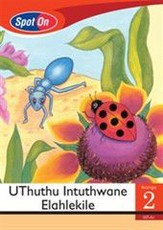 Spot On IsiZulu Grade 2 Reader: UThuthu Intuthwane Elahlekile : Grade 2