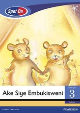 Spot On IsiZulu Grade 3 Big Book: Ake Siye Emubukisweni : Grade 3