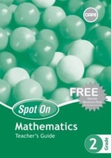 Spot On Mathematics Grade 2 Teacher's Guide (Includes Free Resource Pack) : Grade 2: Teacher's Guide