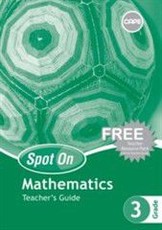 Spot On Mathematics Grade 3 Teacher's Guide (Includes Free Resource Pack) : Grade 3: Teacher's Guide