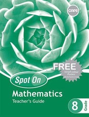 Spot On Mathematics Grade 8 Teacher's Guide and Free Poster Pack : Grade 8: Teacher's Guide