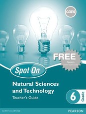 Spot On Natural Sciences and Technology Grade 6 Teacher's Guide and Free Poster Pack : Grade 6: Teacher's Guide