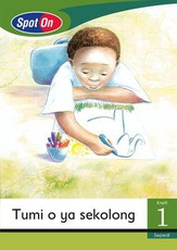 Spot On Sepedi Grade 1 Big Book: Tumi o ya sekolong : Grade 1