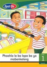 Spot On Sepedi Grade 1 Reader: Phaahla le ba lapa ba ya mabenkeleng : Grade 1