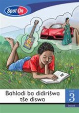 Spot On Sepedi Grade 3 Reader: Bahlodi ba didirišwa tše diswa : Grade 3