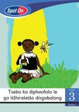 Spot On Sepedi Grade 3 Reader: Tsebo ka diphoofolo le go itšhireletša dikgobalong : Grade 3