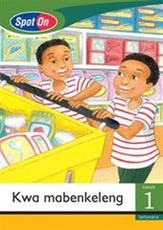 Spot On Setswana Grade 1 Reader: Kwa mabenkeleng : Grade 1