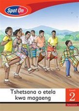 Spot On Setswana Grade 2 Reader: Tshetsana o etela kwa magaeng : Grade 2