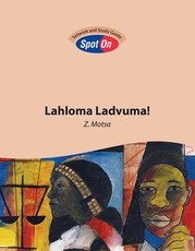 Spot On Setwork and Study Guide: Lahloma Ladvuma!: : Grade 12