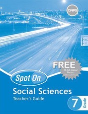 Spot On Social Sciences Grade 7 Teacher's Guide and Free Poster Pack : Grade 7: Teacher's Guide