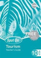 Spot On Tourism Grade 10 Teacher's Guide and Free Teacher's Resource CD : Grade 10: Teacher's Guide