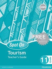 Spot On Tourism Grade 11 Teacher's Guide and Free Teacher's Resource CD : Grade 11: Teacher's Guide