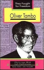 They Fought for Freedom: Oliver Tambo : Grade 10 - 12