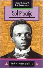 They Fought for Freedom: Sol Plaatje : Grade 10 - 12