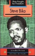 They Fought for Freedom: Steve Biko : Grade 10 - 12