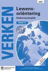 Verken lewensorientering KABV : Gr 12: Onderwysersgids