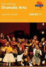 Via Afrika dramatic arts: Gr 11: Learner's book