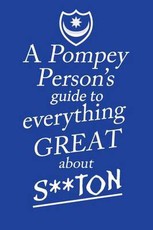 A Pompey Person's Guide To Everything Great About Southampton