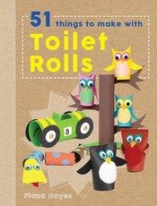 51 Things to Do with Toilet Rolls (Crafty Makes)