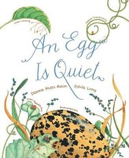 An Egg Is Quiet: (picture Book, Kids Book about Eggs)