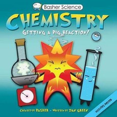 Basher Science: Chemistry: Getting a Big Reaction [With Poster]